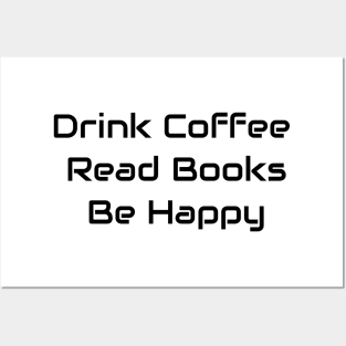 Drink Coffee Read Books Be Happy Posters and Art